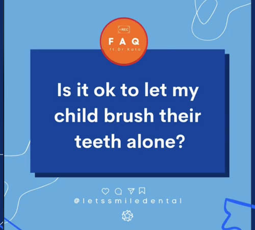 Is it okay to let my child brush their teeth alone?