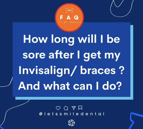How long will I be sore after I get my Invisalign/braces?  And what can I do?
