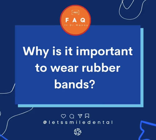 Why is it important to wear rubber bands